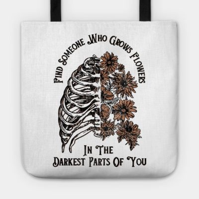 Find Someone Who Grows Flowers In The Darkest Part Tote Official Zach Bryan Merch